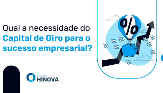 Qual a necessidade do Capital de Giro para o sucesso empresarial
