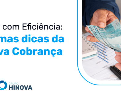Cobrar com Eficiência- Algumas dicas da Hinova Cobrança