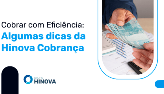 Cobrar com Eficiência- Algumas dicas da Hinova Cobrança