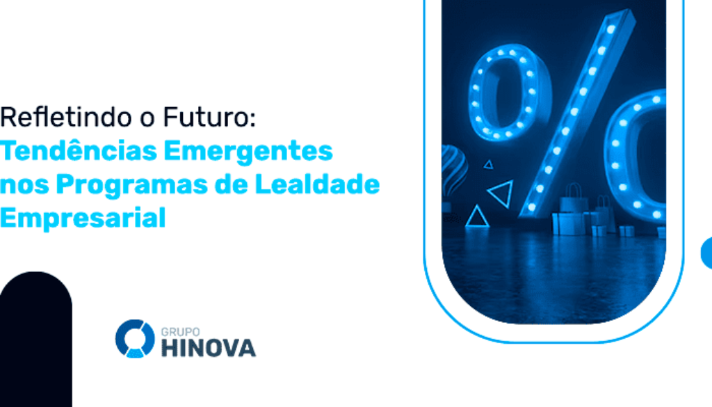 Refletindo o Futuro- Tendências Emergentes nos Programas de Lealdade Empresarial