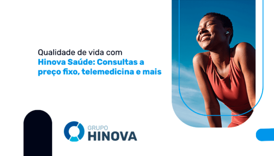 Qualidade de vida com Hinova Saúde - Consultas a preço fixo, telemedicina e mais