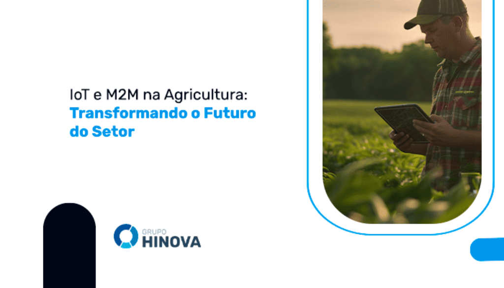 IoT e M2M na Agricultura- Transformando o Futuro do Setor - Hinova Conecta