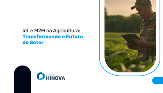 IoT e M2M na Agricultura- Transformando o Futuro do Setor - Hinova Conecta