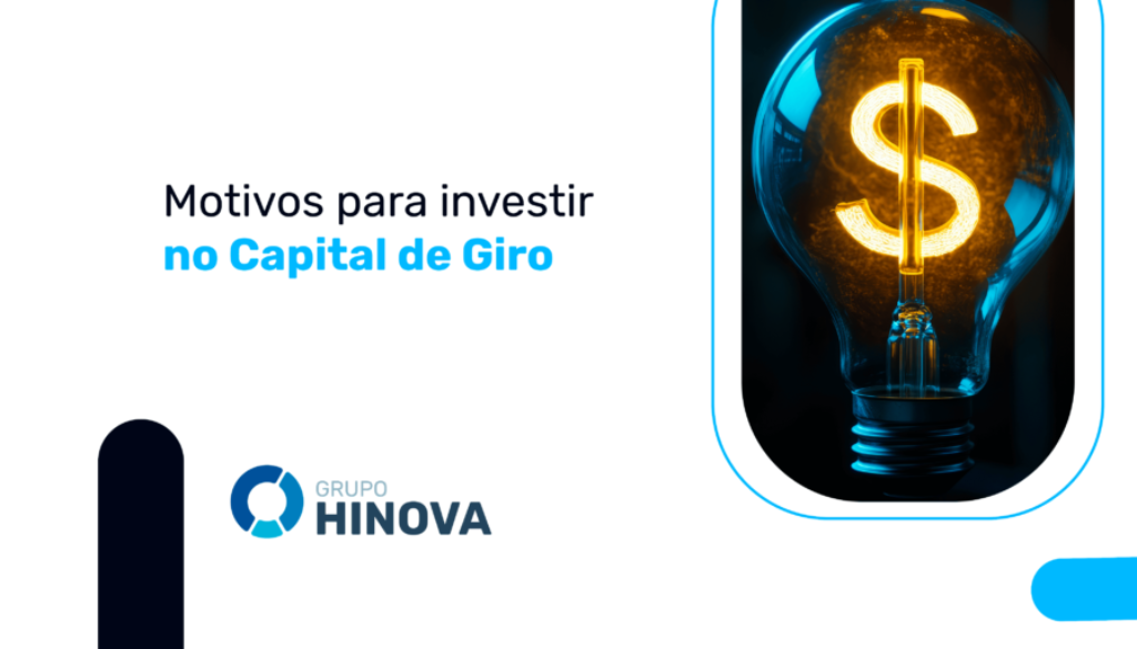 Motivos para investir no Capital de Giro 