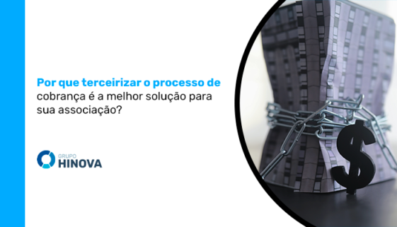 Por que terceirizar o processo de cobrança é a melhor solução para sua associação_