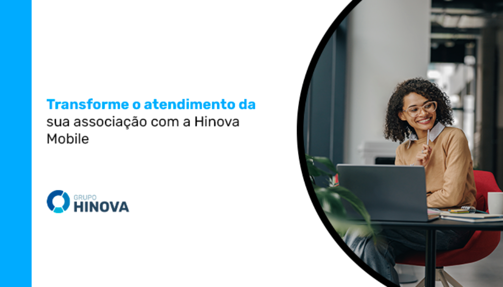 Transforme o atendimento da sua associação com a Hinova Mobile