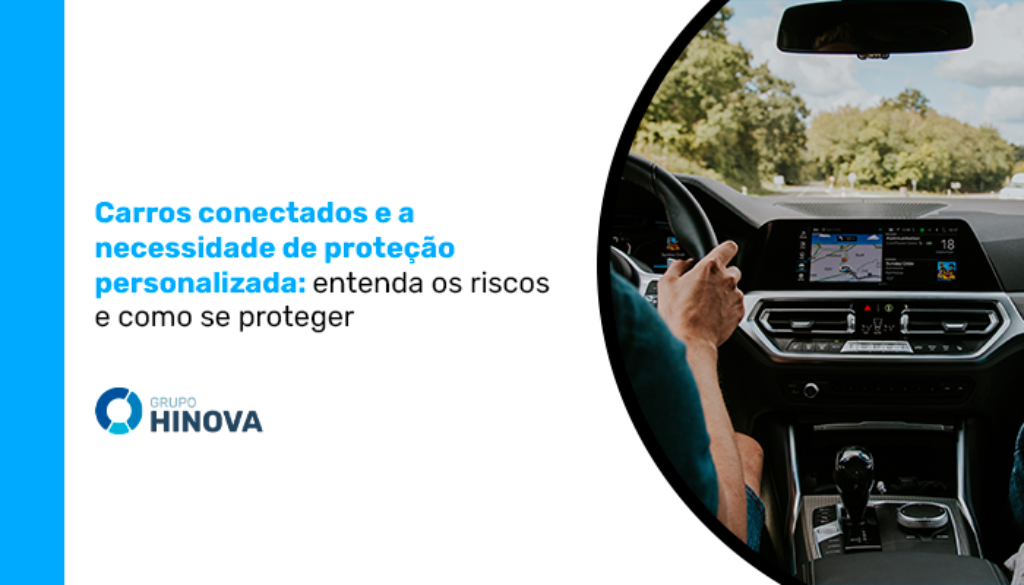 Modelo Carros conectados e a necessidade de proteção personalizada- entenda os riscos e como se proteger