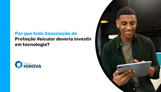 Por que toda Associação de Proteção Veicular deveria investir em tecnologia_