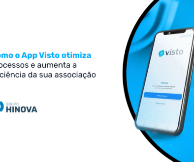 Como o App Visto otimiza processos e aumenta a eficiência da sua associação
