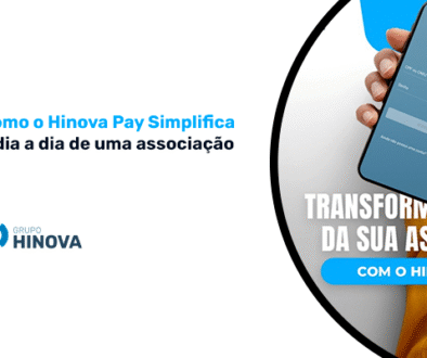 Como o Hinova Pay Simplifica o dia a dia de uma associação